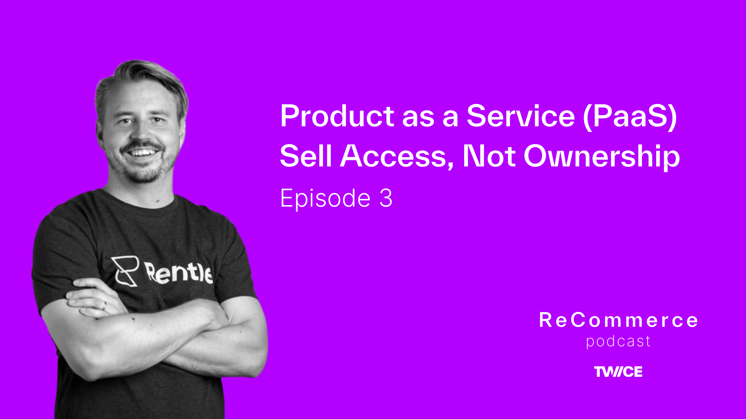 Product as a Service: Sell Access, Not Ownership | ReCommerce podcast | Episode 3