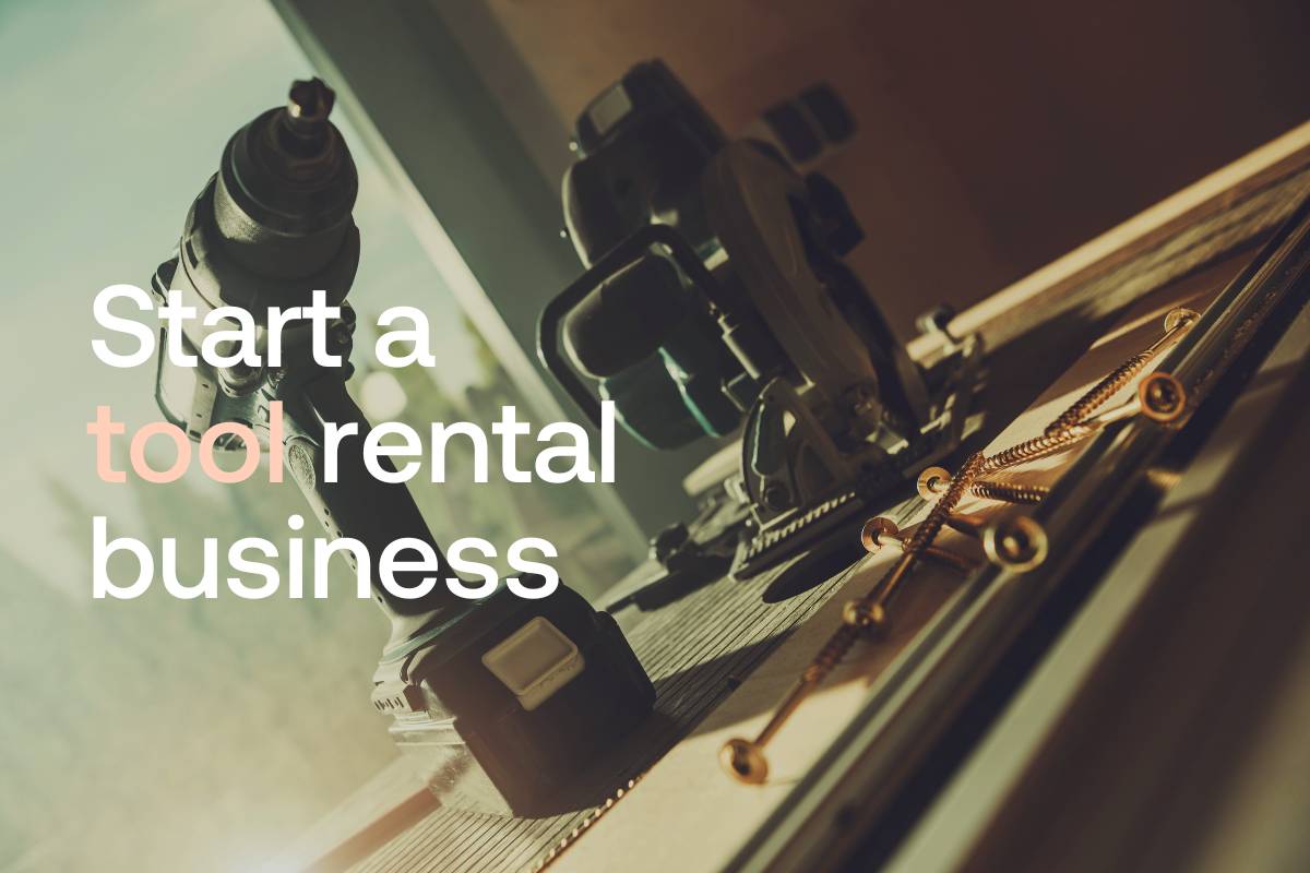 The ultimate guide to starting a tool rental business