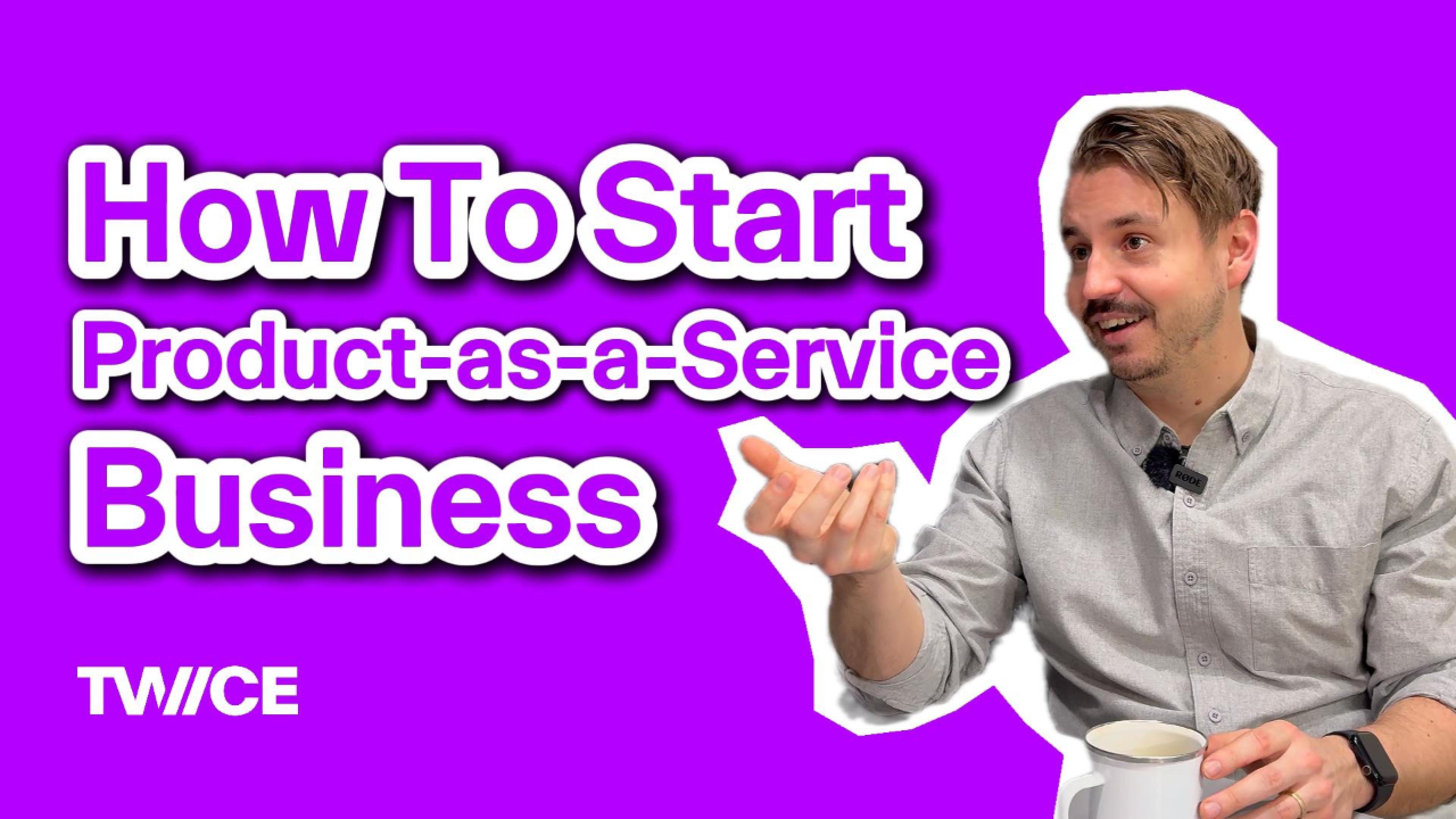 How to Start a Product-as-a-Service Business from Zero