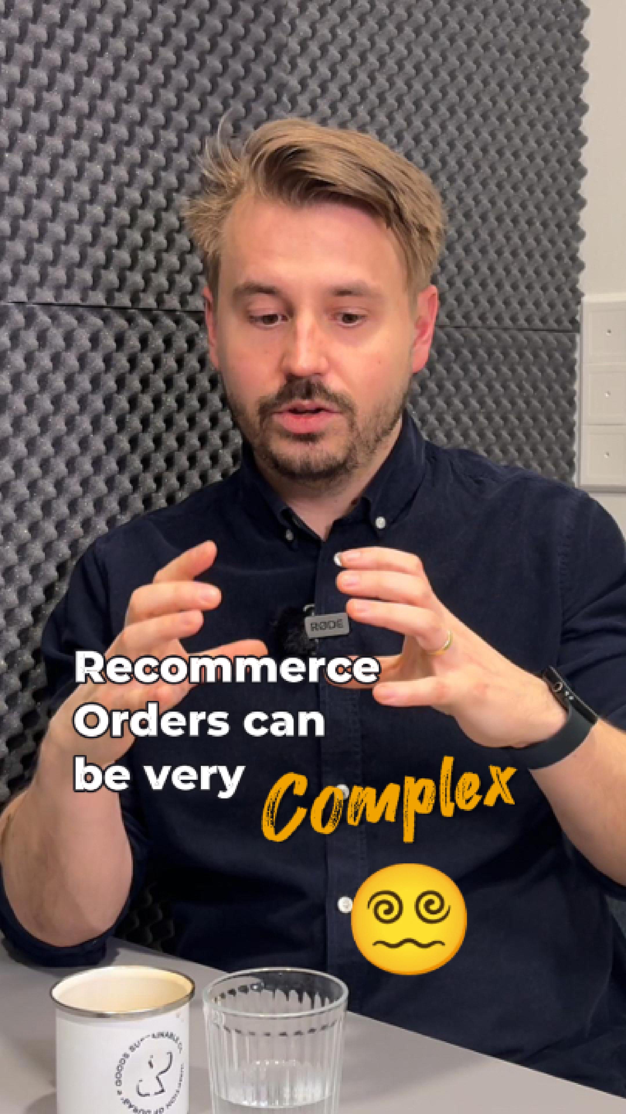 Recommerce Orders Can Be Super Complex 😵💫