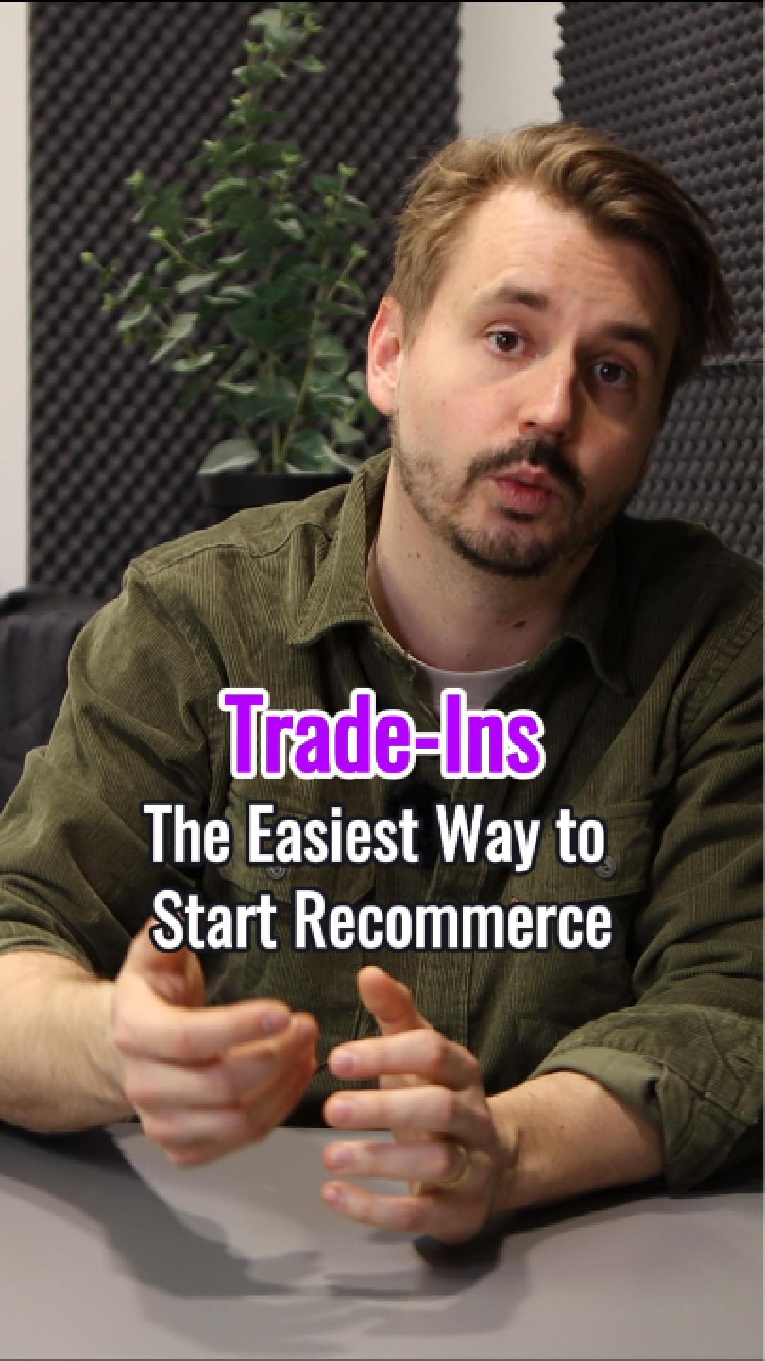 Why Trade-Ins Are the Easiest Way to Enter Recommerce