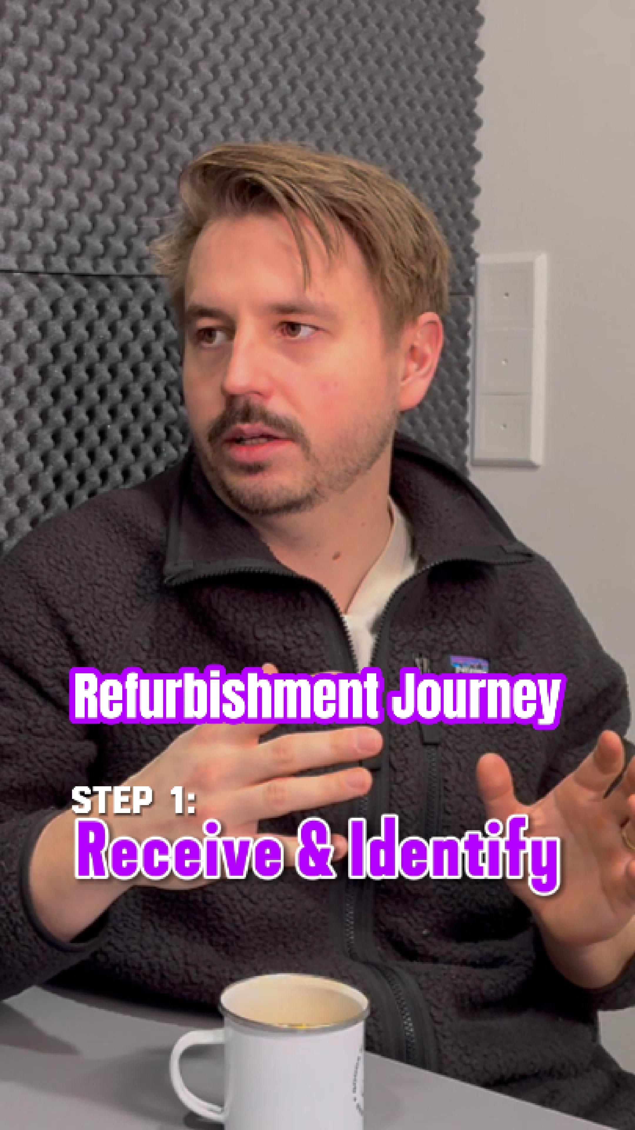 First Step in Refurbishment: Receive & Identify