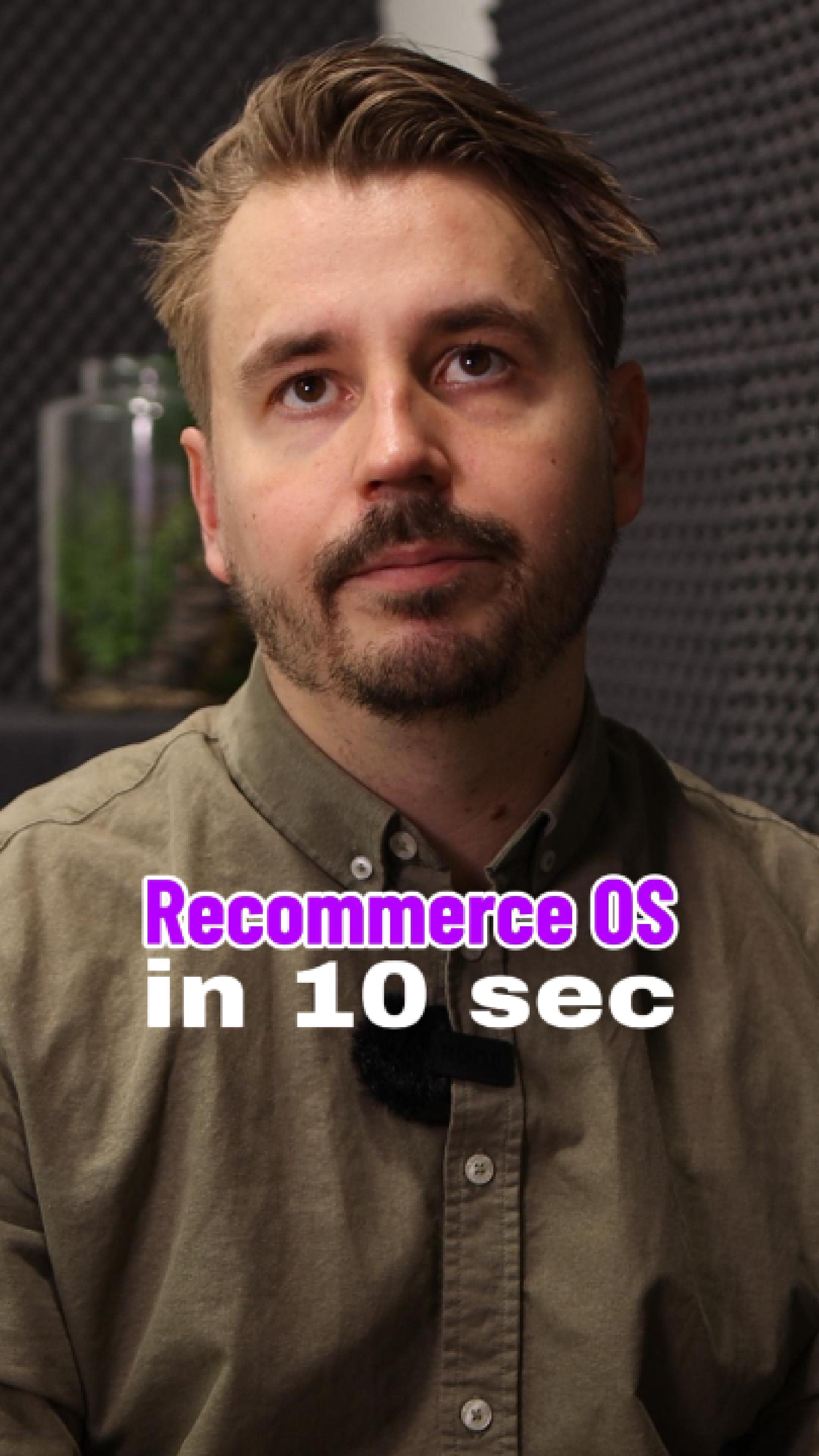 Recommerce OS explained in under 10 sec