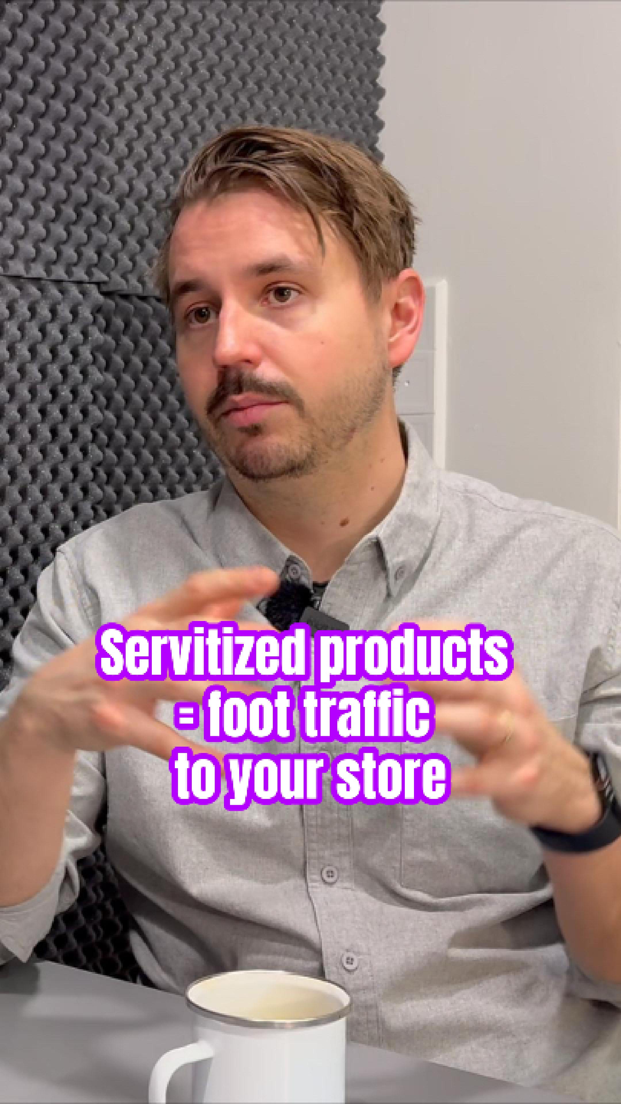 More foot traffic to your store with servitized products
