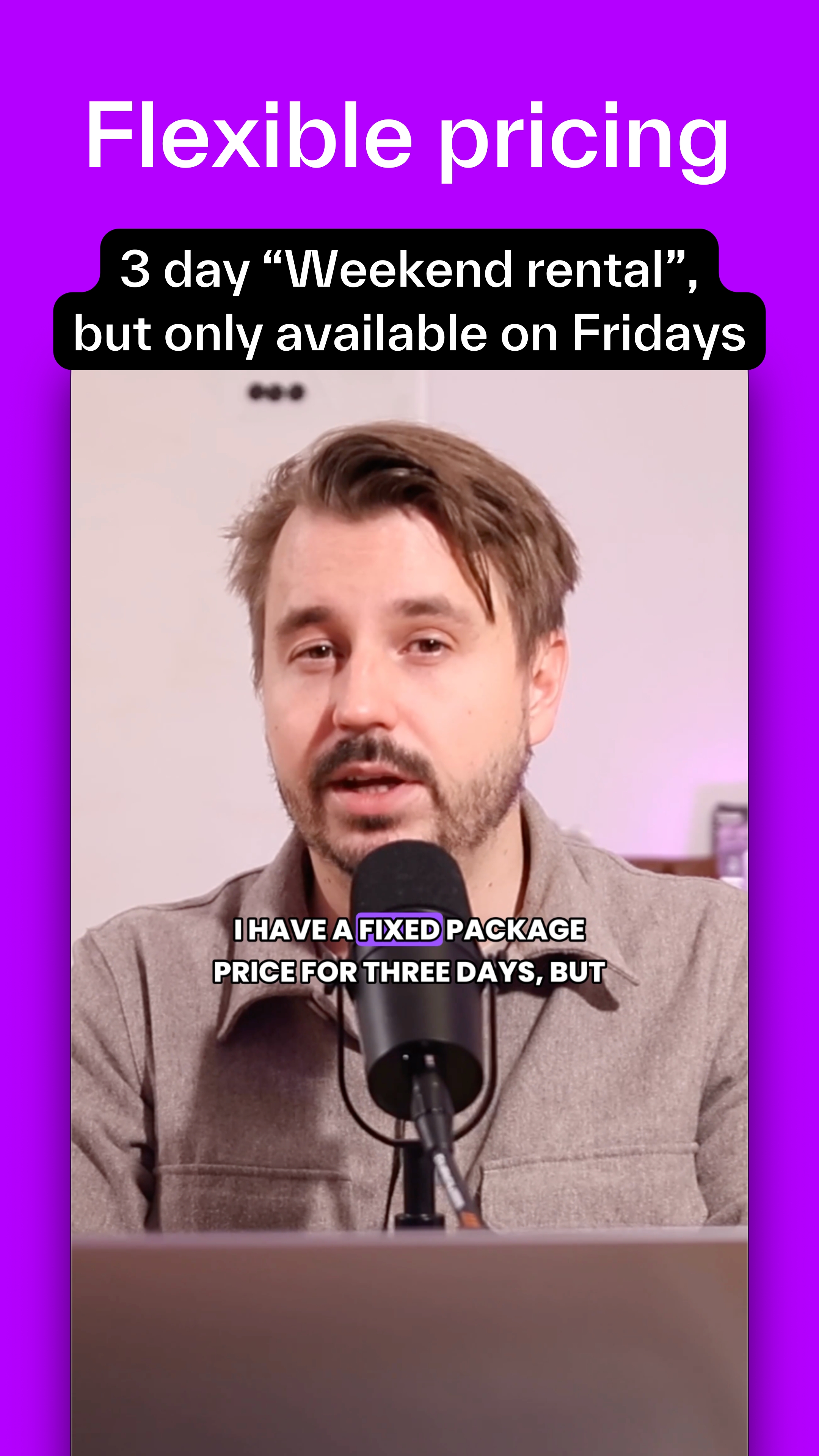 Flexible booking prices: fixed durations, rate-based and weekend specials: only available on Fridays