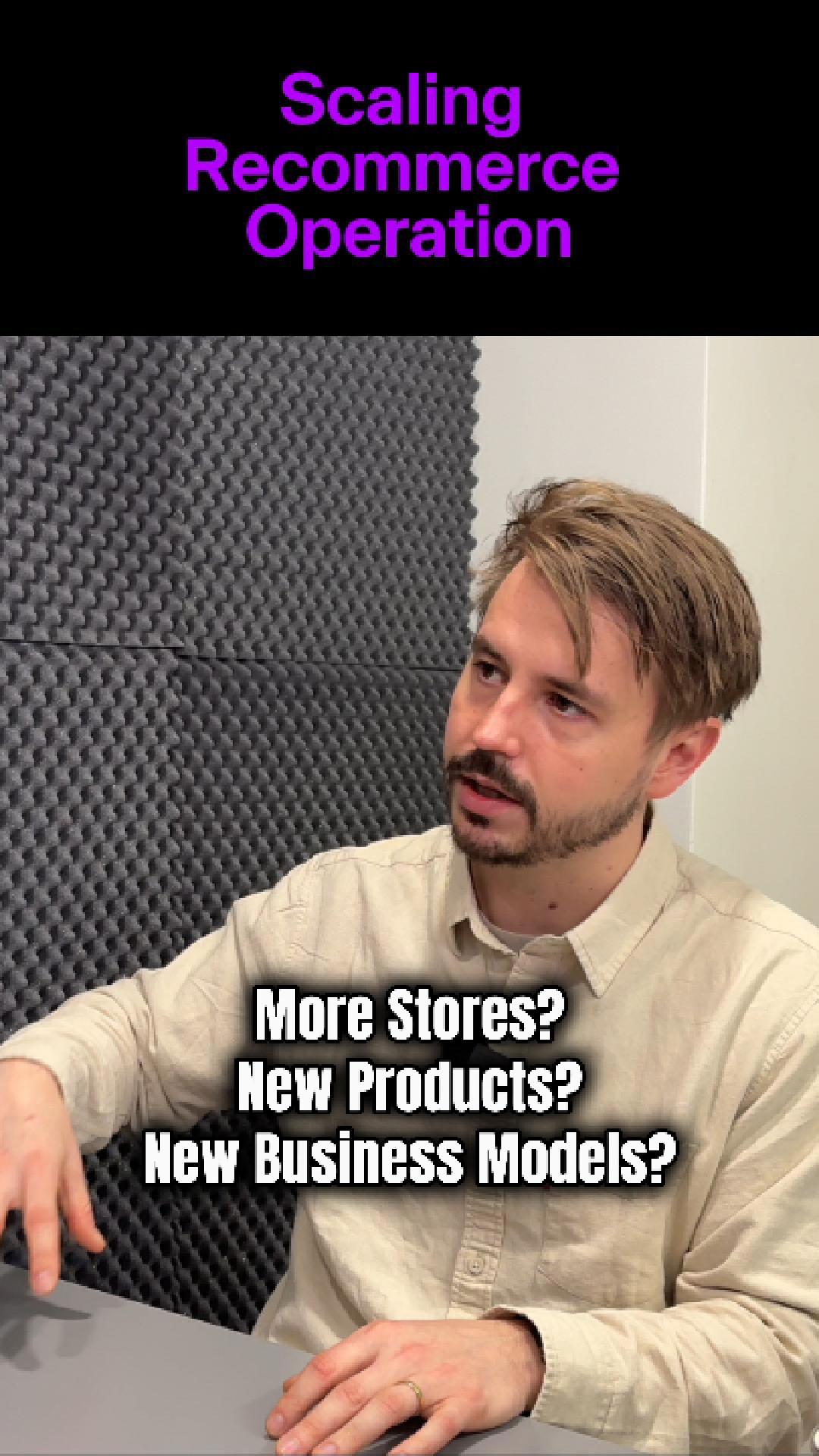 Scaling Recommerce: Store Locations, Product Categories, and/or Business Models
