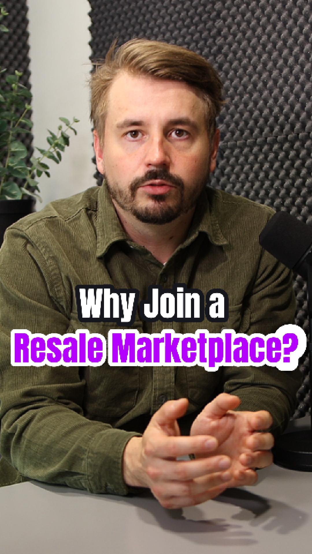Why join a resale marketplace?