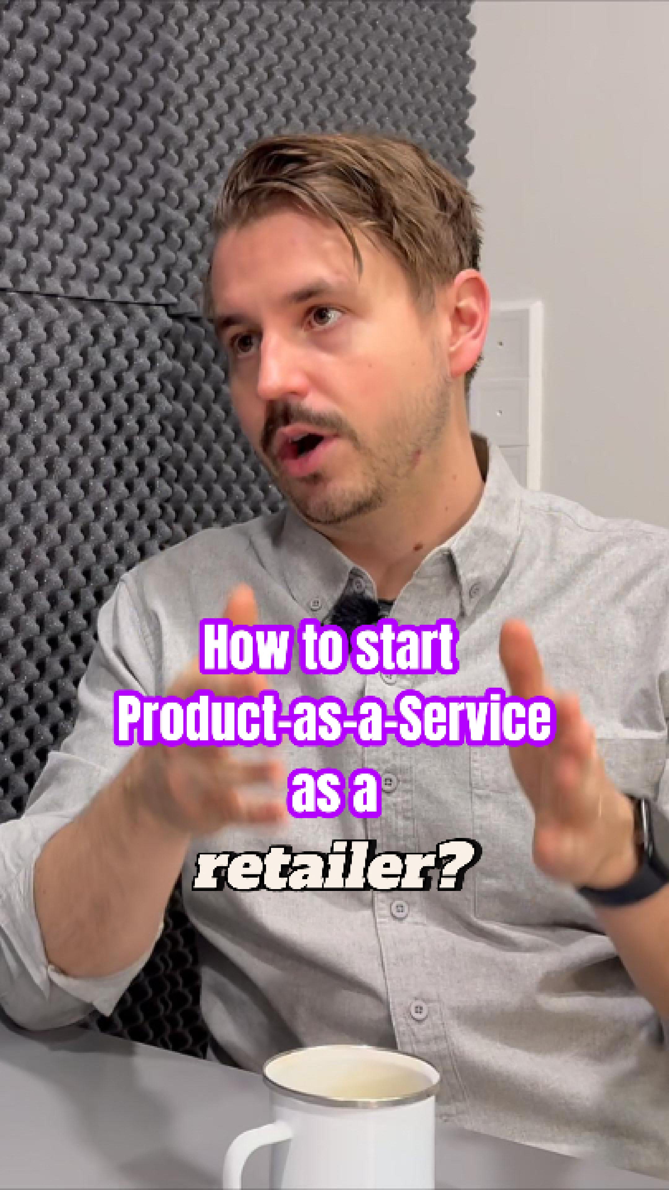 How to start or test Product-as-a-service as a retailer?